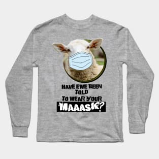 Have EWE been told to wear your MASK? Long Sleeve T-Shirt